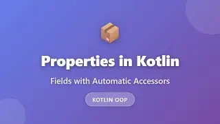Kotlin Properties Explained: Automatic Getters and Setters for Beginners