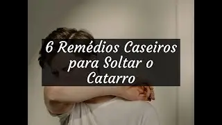 6 Rem&eacute;dios Caseiros para Soltar o Catarro