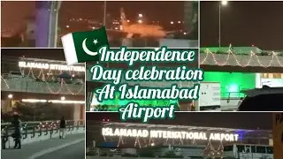 Independence Day Celebration Vlog Islamabad international Airport | NightView | Lighting Decoration