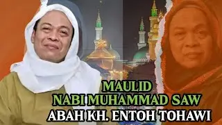 MEMPERINGATI MAULID NABI MUHAMMAD SAW||. ABAH KH. ENTOH TOHAWI