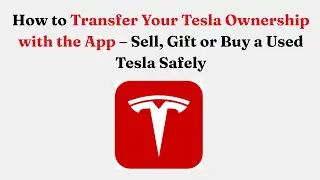 Как передать право собственности на свой автомобиль Tesla с помощью приложения &mdash; безопасно продат...