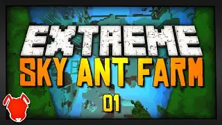 Extreme Sky Ant Farm - Ep. 1 - RENEWED ADVENTURE!