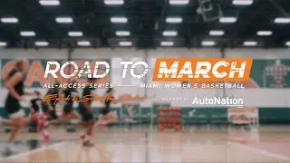 ROAD TO MARCH | All-Access Series &mdash; Miami Women's Basketball | Episode 2 &nbsp;: 