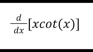 Derivative of xcot(x)