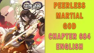 Peerless Martial God ( God of Martial Arts ) Chapter 684 ( 228c ) English