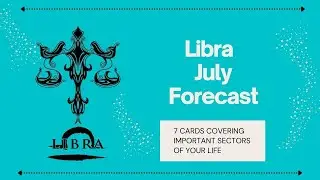 Libra July 2021 Forecast - Predictions Tarot #Astrology