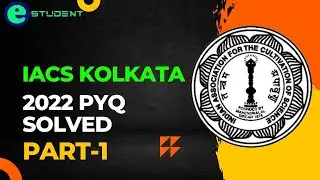 IACS KOLKATA 2022 PYQ SOLVED || LECTURE-1