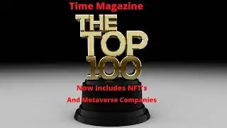 2022 Time&rsquo;s 100 Most Influential List Recognizes Metaverse And NFT Companies.