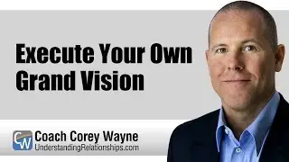 Execute Your Own Grand Vision