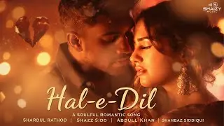 Haal-e-Dil Tujh Ko Sunau | Shardul Rathod | Abdull Khan | Shazz Sidd | Shahbaz Siddiqui | Love Song