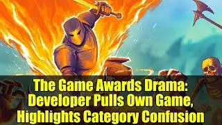 Драма на Game Awards: разработчик отзывает собственную игру, освещая путаницу в категориях