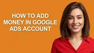 How To Add Money In Google Ads Account - AshleyHowTo
