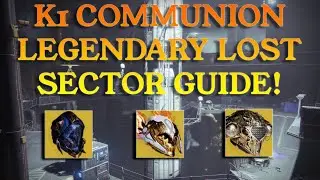K1 Communion! Legendary Lost Sector Guide!