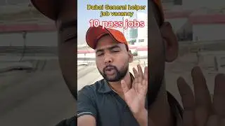 General helper work Dubai ! Dubai best job 10th pass #dubaijobs #general #shorts #india #ytstudio
