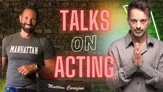 DEVELOP A WINNING MINDSET FOR GREAT ACTING PERFORMANCES - INTERVIEW WITH MATTHEW COROZINE (MEISNER)