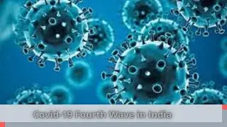 Coronavirus Fourth Wave in India
