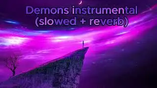 Demons instrumental (slowed + reverb)