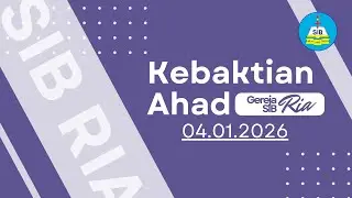 Kebaktian Ahad | Gereja SIB Ria | 04.01.2026