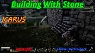 Icarus Ep 07: Building With Stone