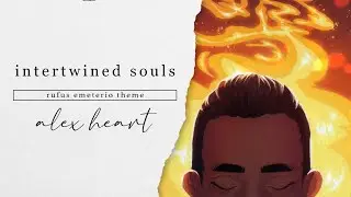 intertwined souls - Rufus Emeterio Theme | Alex Heart (Official Lyric Video)