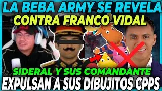 😲LA BEB4 ARMY SE REVELA CONTRA FRANCO VIDAL 😲 SIDERAL Y SU GENERAL EXPULSAN A SUS DIBUJITOS CPP