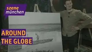 Around The Globe - mit den M&uuml;nchner Fotok&uuml;nstlern Dirk Schiff und Tim Genes