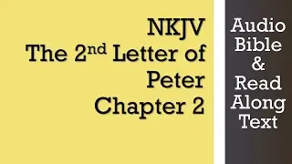 2-е Петра 2 - NKJV - (Аудио Библия и текст)