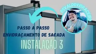 Passo a passo envidraçamento de sacada (aula7) instalação 3