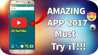 Amazing App 2017😍 - OG Youtube - Must Try it