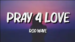 Rod Wave - Pray 4 Love (Lyrics)
