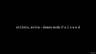 Stileto, AViVA - Demon Mode // S L O W E D