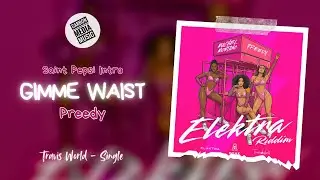 Preedy - Gimme Waist (Elektra Riddim) (Saint Pepsi Intro)
