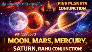 Moon Mars Mercury Saturn Rahu Conjunction, Chandra Mangal Budh Shani Rahu ki Yuti 