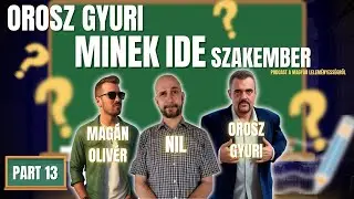 Minek ide Szakember? - Podcast a magyar leleményességről - OroszGyuri & Magán Olivér PART 13.