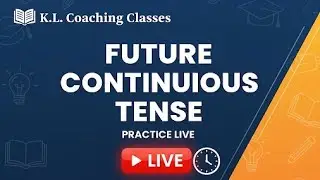Future Continuous Tense | Live Class | K.L. Coaching Classes 