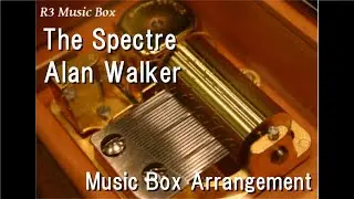 The Spectre/Alan Walker [Music Box]