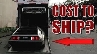 HOW MUCH DID IT COST To SHIP My DELOREAN From FLORIDA To CALIFORNIA? (Car Shipping Costs EXPLAINED!)
