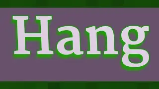 HANG pronunciation &bull; How to pronounce HANG