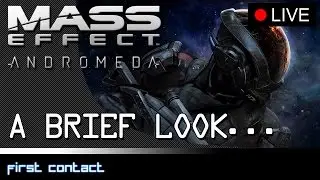 A Brief Look: Mass Effect Andromeda - Part 1: First Contact