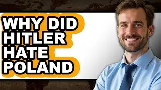 Why Did Hitler Hate Poland - Explained