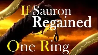 If Sauron regained the One Ring