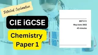 Detailed Explanation: CIE iGCSE Chemistry Paper 1 (May/June 2022 0971/11)