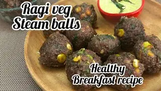 Ragi veg steam balls|Healthy breakfast recipe |fingermillet recipe|Healtholic