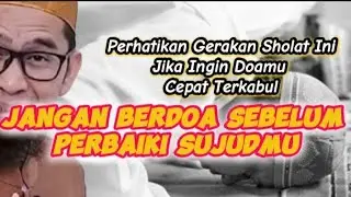 THE RIGHT WAY TO PROSTRATE SO THAT YOUR PRAYERS ARE ANSWERED QUICKLY (SUBTITTLE)-USTADZ ADI HIDAYAT