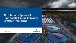 AI in Action: Episode 3 - High Rainfall Surge Recovery in Water Treatment
