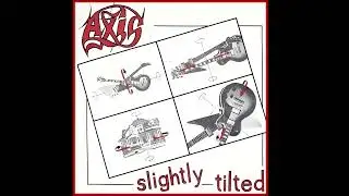 Axis &ndash; Slightly Tilted (1985 Full Album)