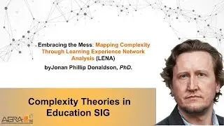 Mapping Complexity Through Learning Experience Network Analysis by Jonan P. Donaldson. Ph.D.