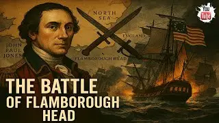 Flamborough Head 1779: The Legendary Battle That Won American Independence