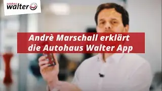 Andr&egrave; Marschall erkl&auml;rt die Autohaus Walter App - Mit einer App alle Services auf dem Smartphone
