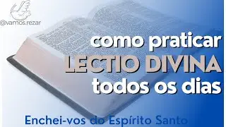 Lectio Divina - como fazer?